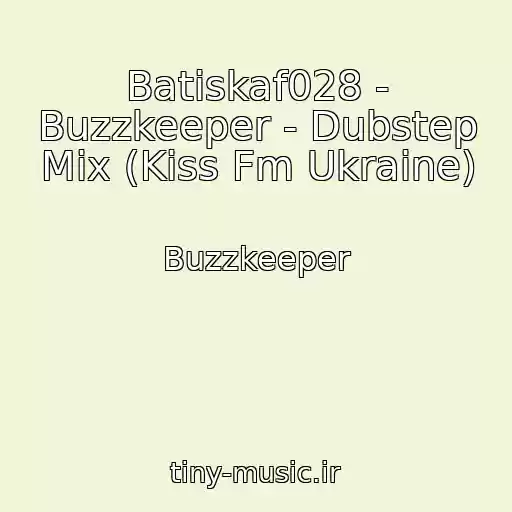 کاور آهنگ Batiskaf028 - Buzzkeeper - Dubstep Mix (Kiss Fm Ukraine) از Buzzkeeper