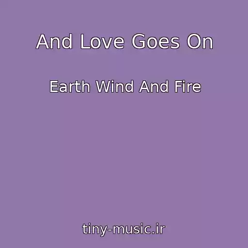 کاور آهنگ And Love Goes On از Earth Wind And Fire