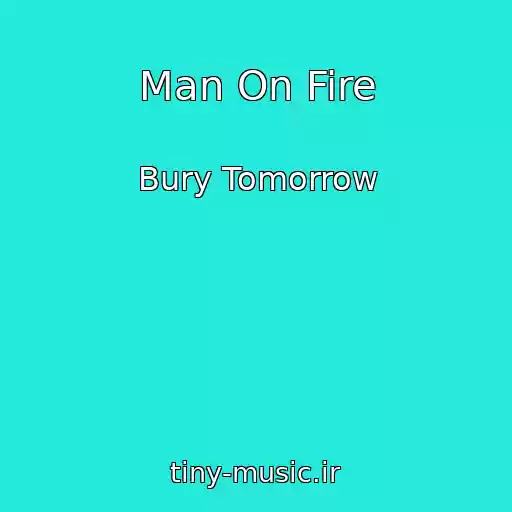 کاور آهنگ Man On Fire از Bury Tomorrow