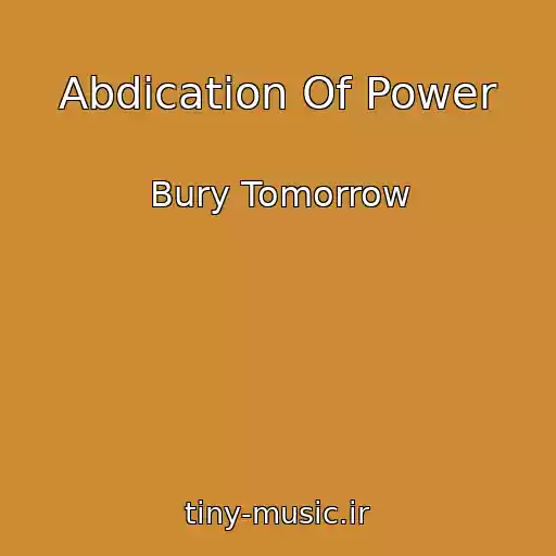 کاور آهنگ Abdication Of Power از Bury Tomorrow
