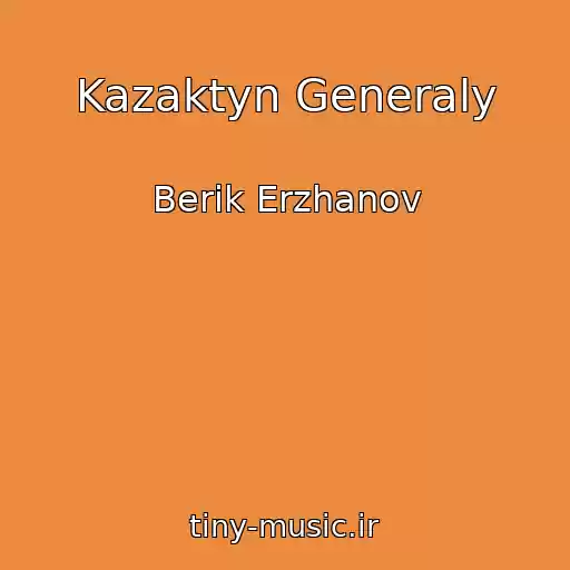 کاور آهنگ Kazaktyn Generaly از Berik Erzhanov