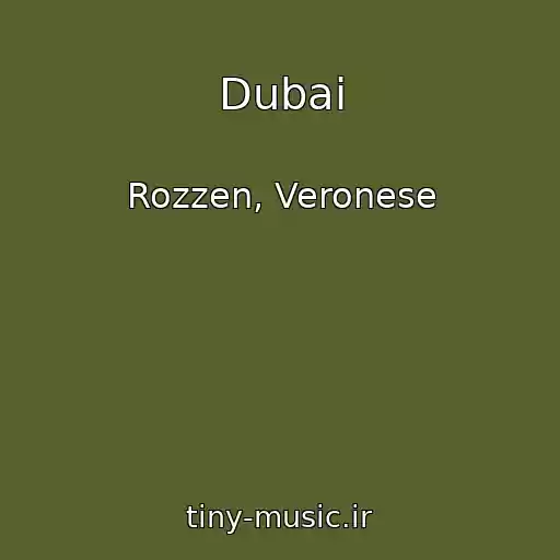 کاور آهنگ Dubai از Rozzen, Veronese