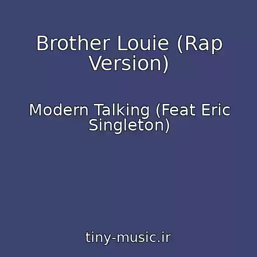 کاور آهنگ Brother Louie (Rap Version) از Modern Talking (Feat Eric Singleton)