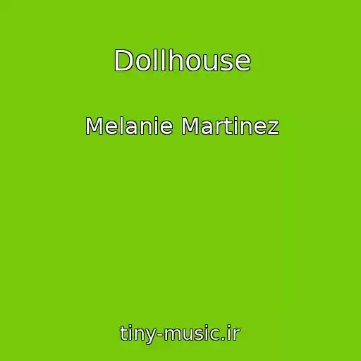 کاور آهنگ Dollhouse از Melanie Martinez