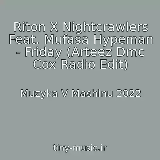 کاور آهنگ Riton X Nightcrawlers Feat. Mufasa Hypeman - Friday (Arteez Dmc Cox Radio Edit) از Muzyka V Mashinu 2022