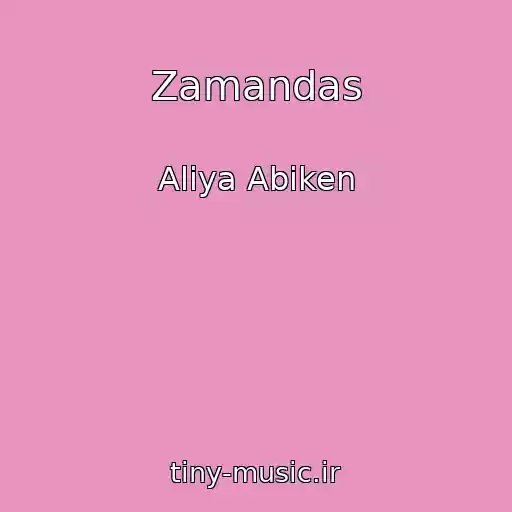 کاور آهنگ Zamandas از Aliya Abiken
