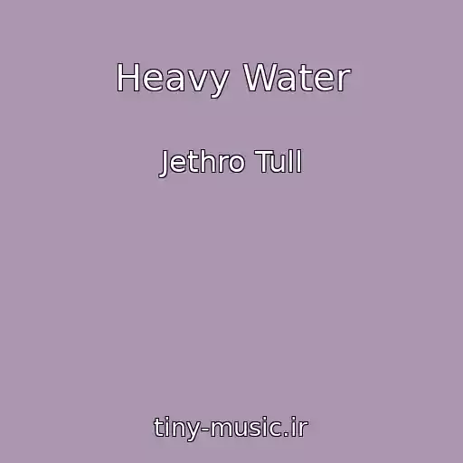 کاور آهنگ Heavy Water از Jethro Tull