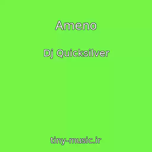 کاور آهنگ Ameno از Dj Quicksilver