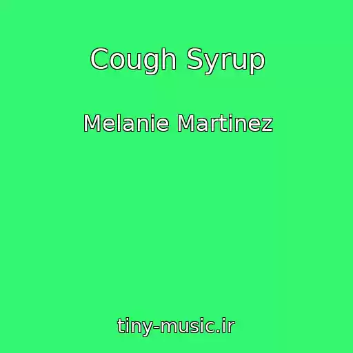 کاور آهنگ Cough Syrup از Melanie Martinez