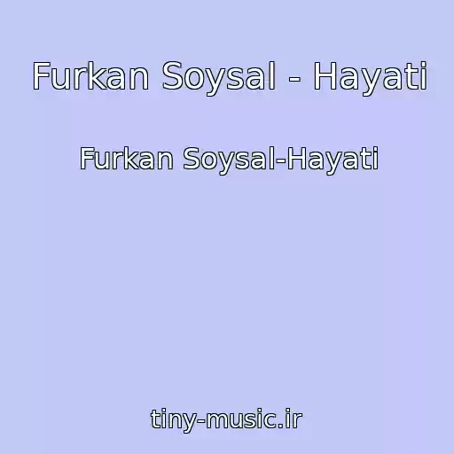 کاور آهنگ Furkan Soysal - Hayati از Furkan Soysal-Hayati