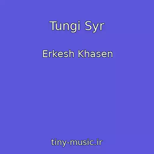 کاور آهنگ Tungi Syr از Erkesh Khasen