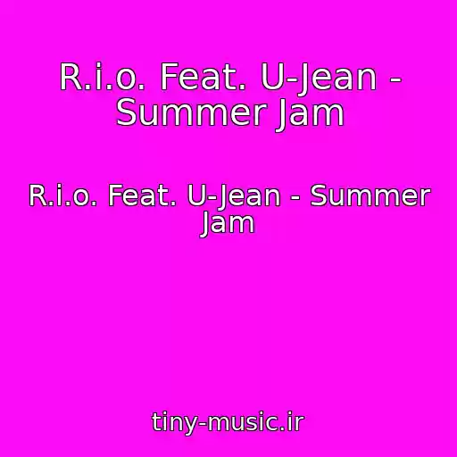 کاور آهنگ R.i.o. Feat. U-Jean - Summer Jam از R.i.o. Feat. U-Jean - Summer Jam