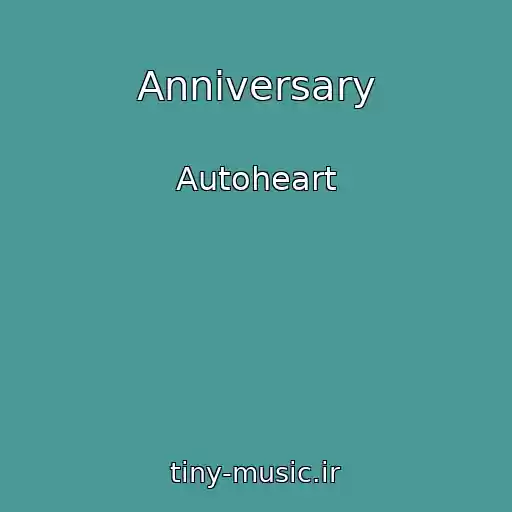 کاور آهنگ Anniversary از Autoheart