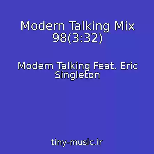 کاور آهنگ Modern Talking Mix 98(3:32) از Modern Talking Feat. Eric Singleton