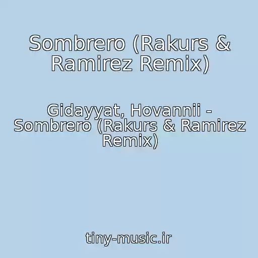 کاور آهنگ Sombrero (Rakurs & Ramirez Remix) از Gidayyat, Hovannii - Sombrero (Rakurs & Ramirez Remix)