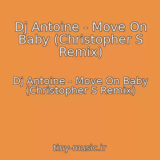 کاور آهنگ Dj Antoine - Move On Baby (Christopher S Remix) از Dj Antoine - Move On Baby (Christopher S Remix)