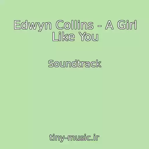کاور آهنگ Edwyn Collins - A Girl Like You از Soundtrack
