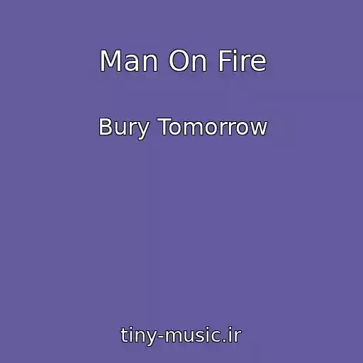 کاور آهنگ Man On Fire از Bury Tomorrow