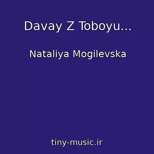 کاور آهنگ Davay Z Toboyu... از Natalіya Mogilevska