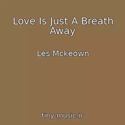 کاور آهنگ Love Is Just A Breath Away از Les Mckeown