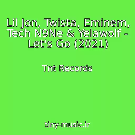 کاور آهنگ Lil Jon, Twista, Eminem, Tech N9Ne & Yelawolf - Let's Go (2021) از Tnt Records