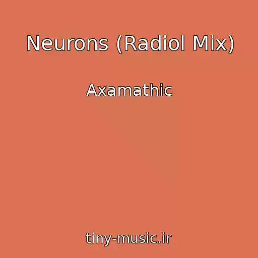 کاور آهنگ Neurons (Radiol Mix) از Axamathic