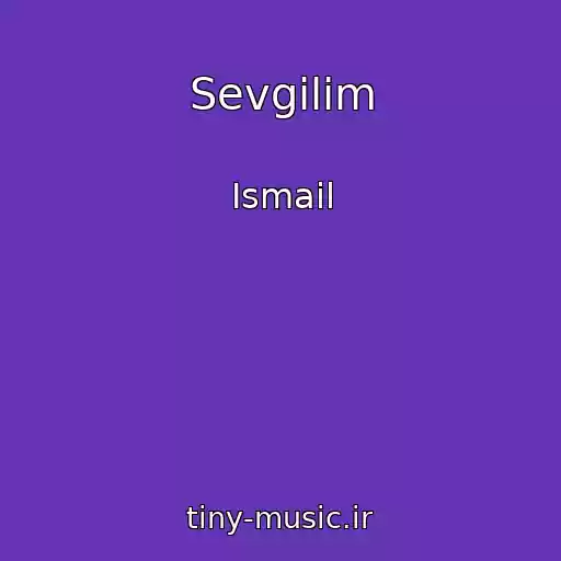 کاور آهنگ Sevgilim از Ismail