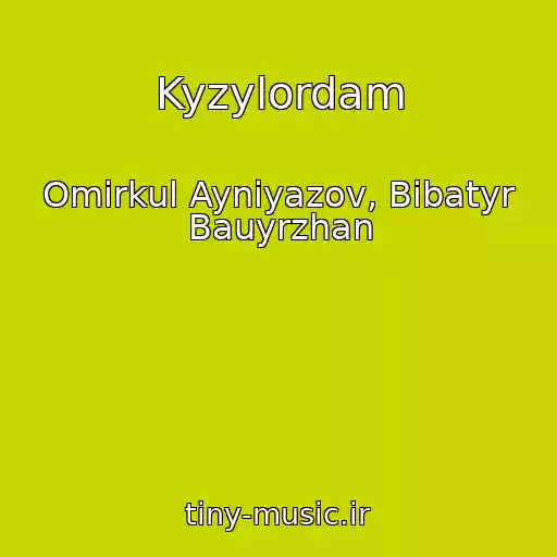کاور آهنگ Kyzylordam از Omirkul Ayniyazov, Bibatyr Bauyrzhan