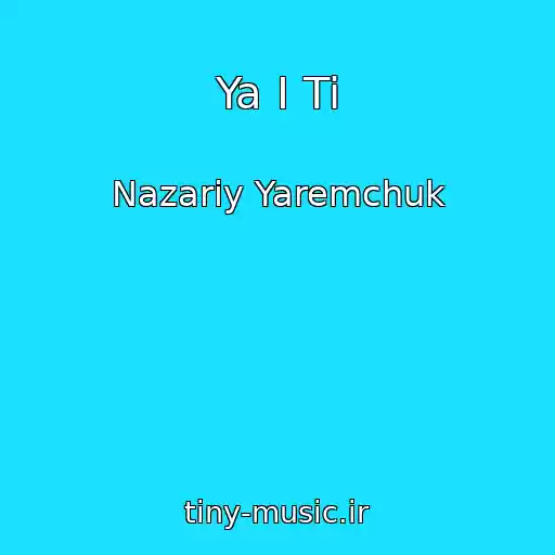 کاور آهنگ Ya І Ti از Nazarіy Yaremchuk