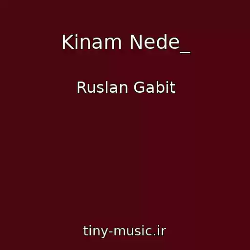 کاور آهنگ Kinam Nede_ از Ruslan Gabit