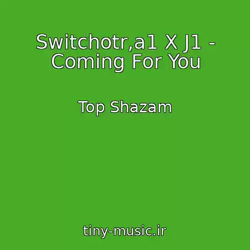 کاور آهنگ Switchotr,a1 X J1 - Coming For You از Top Shazam
