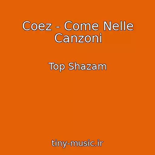 کاور آهنگ Coez - Come Nelle Canzoni از Top Shazam
