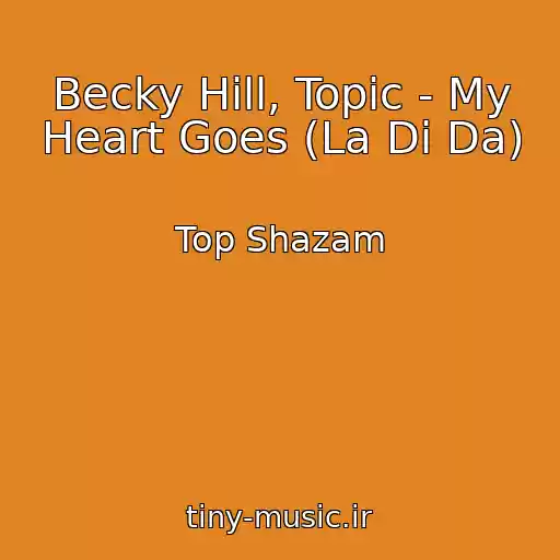 کاور آهنگ Becky Hill, Topic - My Heart Goes (La Di Da) از Top Shazam