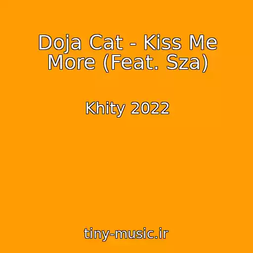 کاور آهنگ Doja Cat - Kiss Me More (Feat. Sza) از Khity 2022