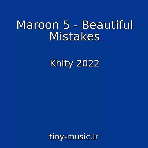 کاور آهنگ Maroon 5 - Beautiful Mistakes از Khity 2022