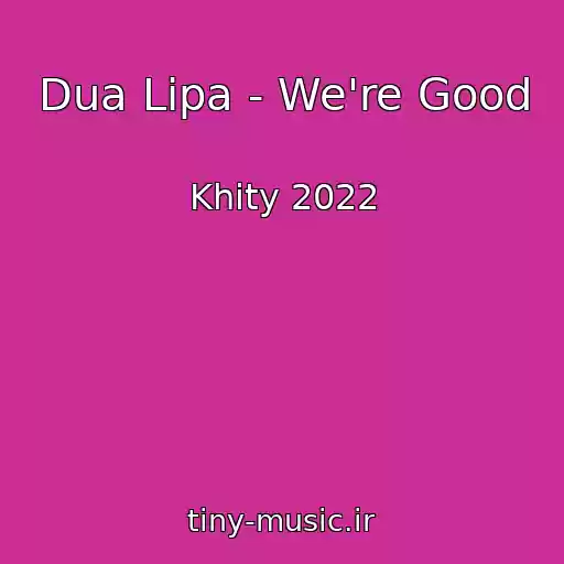 کاور آهنگ Dua Lipa - We're Good از Khity 2022