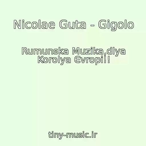 کاور آهنگ Nicolae Guta - Gigolo از Rumunska Muzika,dlya Korolya Єvropi!!