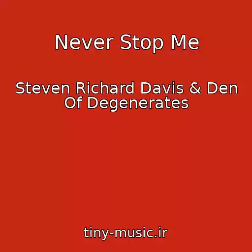 کاور آهنگ Never Stop Me از Steven Richard Davis & Den Of Degenerates