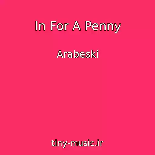 کاور آهنگ In For A Penny از Arabeski