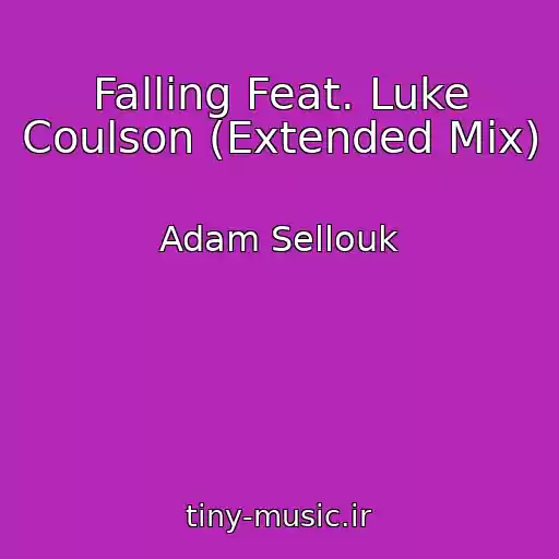 کاور آهنگ Falling Feat. Luke Coulson (Extended Mix) از Adam Sellouk