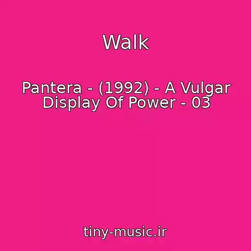 کاور آهنگ Walk از Pantera - (1992) - A Vulgar Display Of Power - 03