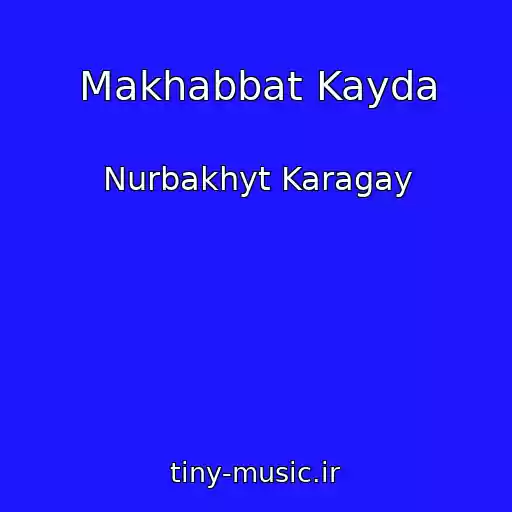 کاور آهنگ Makhabbat Kayda از Nurbakhyt Karagay