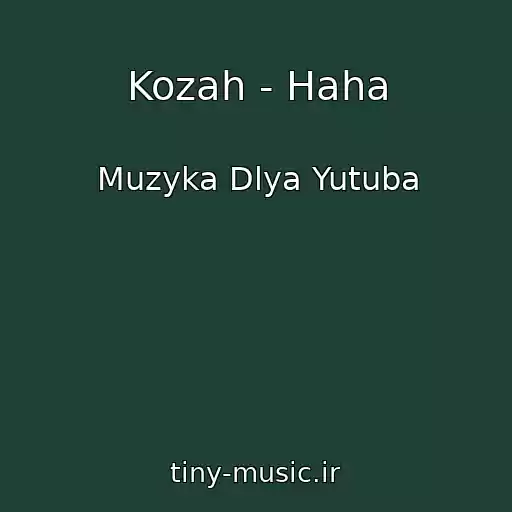 کاور آهنگ Kozah - Haha از Muzyka Dlya Yutuba