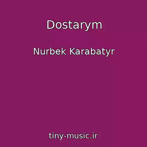 کاور آهنگ Dostarym از Nurbek Karabatyr
