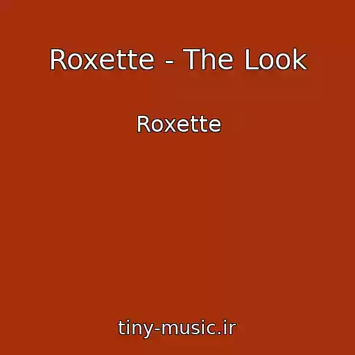 کاور آهنگ Roxette - The Look از Roxette