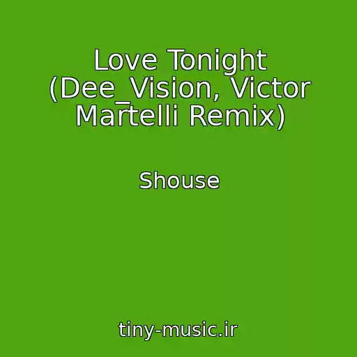کاور آهنگ Love Tonight (Dee_Vision, Victor Martelli Remix) از Shouse