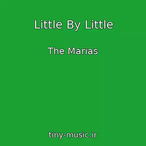 کاور آهنگ Little By Little از The Marias