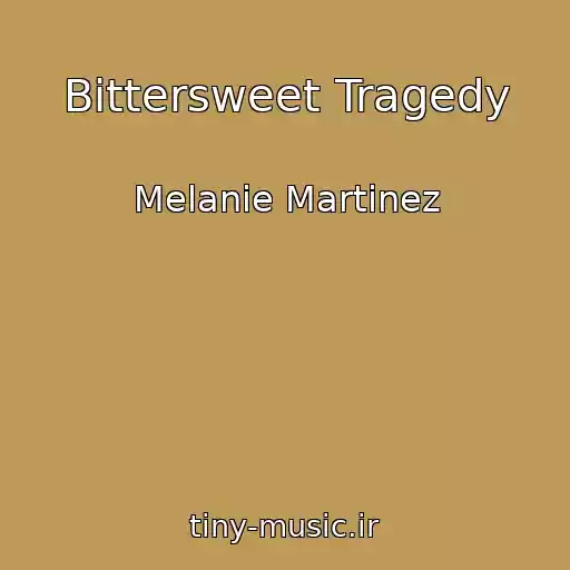 کاور آهنگ Bittersweet Tragedy از Melanie Martinez