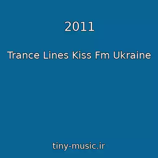 کاور آهنگ 2011 از Trance Lines Kiss Fm Ukraine