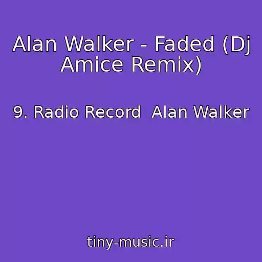 کاور آهنگ Alan Walker - Faded (Dj Amice Remix) از 9. Radio Record  Alan Walker
